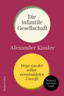 Buchcover Die infantile Gesellschaft. Wege aus der selbstverschuldeten Unreife – AKTUALISIERTE TASCHENBUCHAUSGABE