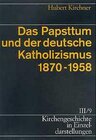 Buchcover Kirchengeschichte in Einzeldarstellungen / Neuzeit / Das Papsttum und der deutsche Katholizismus (1870-1958)