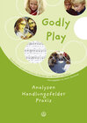 Buchcover Godly play. Das Konzept zum spielerischen Entdecken von Bibel und Glauben