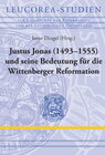Buchcover Justus Jonas (1493–1555) und seine Bedeutung für die Wittenberger Reformation