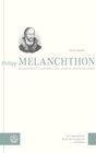 Buchcover Philipp Melanchthon. Weggefährte Luthers und Lehrer Deutschlands
