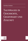 Buchcover Taufpraxis in Geschichte, Gegenwart und Zukunft