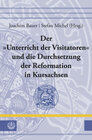 Buchcover Der »Unterricht der Visitatoren« und die Durchsetzung der Reformation in Kursachsen