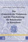 Buchcover Der »Unterricht der Visitatoren« und die Durchsetzung der Reformation in Kursachsen