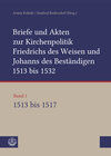 Buchcover Briefe und Akten zur Kirchenpolitik Friedrichs des Weisen und Johanns des Beständigen 1513 bis 1532. Reformation im Kont