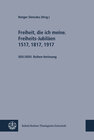 Buchcover Freiheit, die ich meine. Freiheits-Jubiläen 1517, 1817, 1917; Sozialethik im Disput. Schleiermacher und Barth