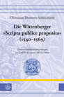 Buchcover Die Wittenberger »Scripta publice proposita« (1540–1569)