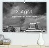 Buchcover StuttgArt - Impressionen einer Stadt (hochwertiger Premium Wandkalender 2024 DIN A2 quer), Kunstdruck in Hochglanz