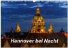 Buchcover Hannover bei Nacht 2024 (Wandkalender 2024 DIN A3 quer), CALVENDO Monatskalender