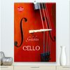 Buchcover Geliebtes Cello (hochwertiger Premium Wandkalender 2024 DIN A2 hoch), Kunstdruck in Hochglanz