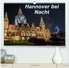 Buchcover Hannover bei Nacht (hochwertiger Premium Wandkalender 2024 DIN A2 quer), Kunstdruck in Hochglanz
