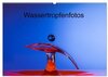 Buchcover Wassertropfenfotos (Wandkalender 2024 DIN A2 quer), CALVENDO Monatskalender