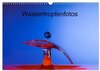 Buchcover Wassertropfenfotos (Wandkalender 2024 DIN A3 quer), CALVENDO Monatskalender
