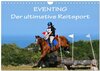 Buchcover Eventing - Der ultimative Reitsport (Wandkalender 2024 DIN A4 quer), CALVENDO Monatskalender