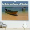 Buchcover Von Mexiko nach Panama in 12 Monaten (hochwertiger Premium Wandkalender 2024 DIN A2 quer), Kunstdruck in Hochglanz