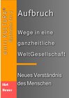 Buchcover Aufbruch  -  Wege in eine ganzheitliche WeltGesellschaft / eniri.KULTURA Bd.1 - Bernd Walter Jöst, Andreas Heuer (ePub)