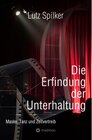 Buchcover Die Erfindung der Unterhaltung - Lutz Spilker (ePub)