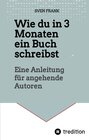 Buchcover Wie du in 3 Monaten ein Buch schreibst