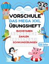 Buchcover Das MEGA XXL Vorschule Übungsheft ab 5 für Mädchen und Jungen. Buchstaben -Zahlen- Schwungübungen lernen!