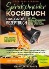 Buchcover Spiralschneider Kochbuch – Das große Rezeptbuch mit 202+ Spiralschneider Rezepten für Groß und Klein
