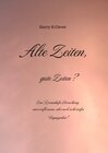 Buchcover Alte Zeiten, gute Zeiten? - Eine Romanhafte Betrachtung, einer verflossenen, aber auch recht steifen Vergangenheit!