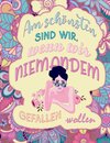 Buchcover Am schönsten sind wir, wenn wir niemandem gefallen wollen! Das besondere Mandala Malbuch mit Botschaft!