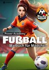 Buchcover Fußball Malbuch für Mädchen Power Academy Ausmalbilder mit motivierenden Sprüchen EM 2024 Geschenk