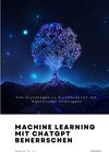 Buchcover Machine Learning mit ChatGPT beherrschen