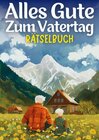 Buchcover Alles Gute zum Vatertag - Rätselbuch | Vatertagsgeschenk