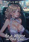 Buchcover Be a Whore in the Car