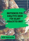 Buchcover Brotgenuss Pur: Kreative Ideen für selbstgebacktes Brot