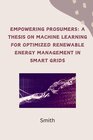 Buchcover Empowering Prosumers: A Thesis on Machine Learning for Optimized Renewable Energy Management in Smart Grids