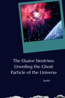 Buchcover The Elusive Neutrino: Unveiling the Ghost Particle of the Universe