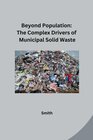 Buchcover Beyond Population: The Complex Drivers of Municipal Solid Waste