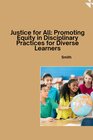 Buchcover Justice for All: Promoting Equity in Disciplinary Practices for Diverse Learners