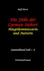Buchcover Die Fälle der Carmen Siebert - Autismus, Mord, Übergriff, Milzruptur, Eifersucht, Sex-Videos, Hundesitting, Nordkap, Cli