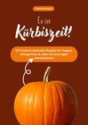 Buchcover Es ist Kürbiszeit! 101 kreative Hokkaido Rezepte für Suppen, Ofengerichte & süße Versuchungen (Herbstküche)