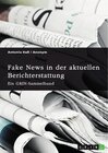 Buchcover Fake News in der aktuellen Berichterstattung. Medienkompetenz, Demokratiegefährdung und Soziale Medien