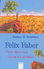 Buchcover Felix Faber - Übers Meer und durch die Wildnis