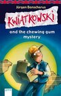 Buchcover Kwiatkowski and the chewing gum mystery