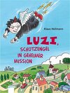 Buchcover Luzi, Schutzengel in geheimer Mission