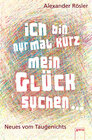 Buchcover Ich bin nur mal kurz mein Glück suchen …