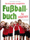 Buchcover Das einzig wahre, unvergleichliche Fußballbuch für Mädchen