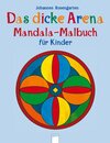 Buchcover Das dicke Arena Mandala-Malbuch für Kinder