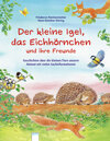 Buchcover Der kleine Igel, das Eichhörnchen und ihre Freunde