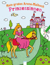 Buchcover Mein großes Arena-Malbuch. Prinzessinnen