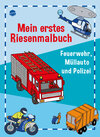 Buchcover Mein erstes Riesenmalbuch. Feuerwehr, Müllauto und Polizei