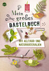 Buchcover Mein großes Bastelbuch mit Alltags- und Naturmaterialien