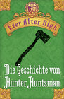Buchcover Ever After High - Die Geschichte von Hunter Huntsman