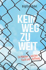 Buchcover Kein Weg zu weit. Ein Mädchen zwischen Flucht und Hoffnung